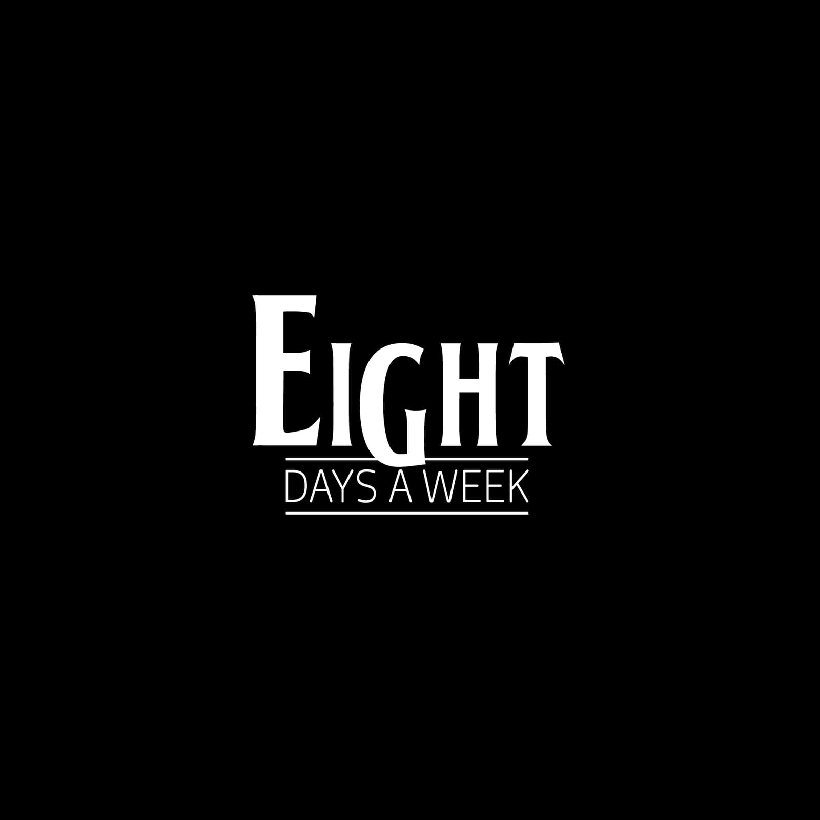Eight Days A Week